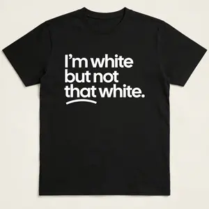 I’m white but not that white Unisex Tee