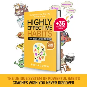 Highly Effective Habits, 140+ Tiny Little Tricks to Optimize Your Productivity, Finance, Mental and Physical Health, Social Life and Passion (Full-Colored Edition) - Self-discipline/ Key to Success Guide