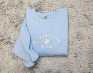 Always Tired Embroidered Crewneck Sweatshirt, Funny Cute Always Tired Shirt