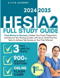Hesi A2 Full Study Guide: From Stress to Success | Master Your Exam Preparation and Secure Your Nursing Career with Up-to-Date Practice Tests