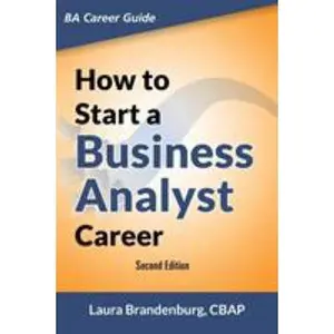 USED-How to Start a Business Analyst Career: The handbook to apply business analysis techniques, select requirements training, and explore job roles leadin by Brandenburg, Laura (Paperback)