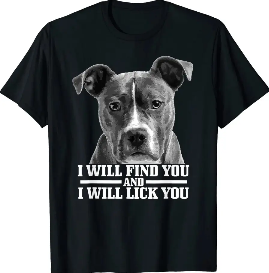 Pitbull Will Find You And Lick You Funny Pitbull Mom Dad T-Shirt
