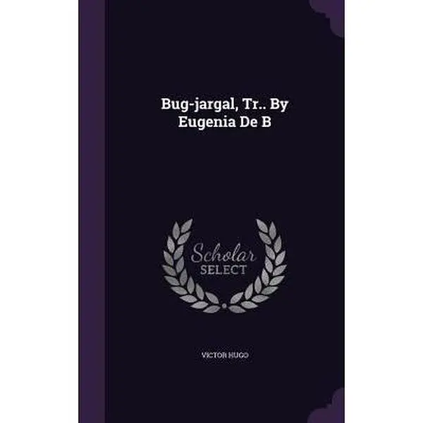 USED-Bug-jargal, Tr.. By Eugenia De B by Hugo, Victor (Hardcover)