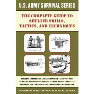USED-The Complete U.S. Army Survival Guide to Shelter Skills, Tactics, and Techniques (Paperback)