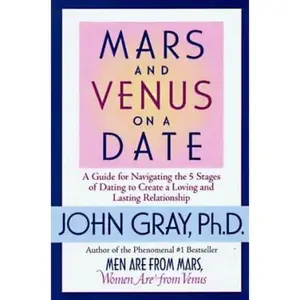 USED-Mars and Venus on a Date: A Guide for Navigating the 5 Stages of Dating to Create a Loving & Lasting Relationship by John Gray (Hardcover)