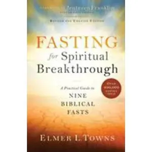 USED-Fasting for Spiritual Breakthrough: A Practical Guide to Nine Biblical Fasts by Towns, Elmer L. (Paperback)