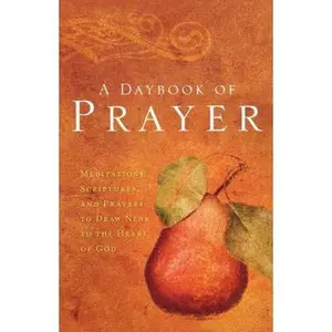 USED-A Daybook of Prayer: Meditations, Scriptures, and Prayers to Draw Near to the Heart of God by Thomas Nelson Publishers (Paperback)