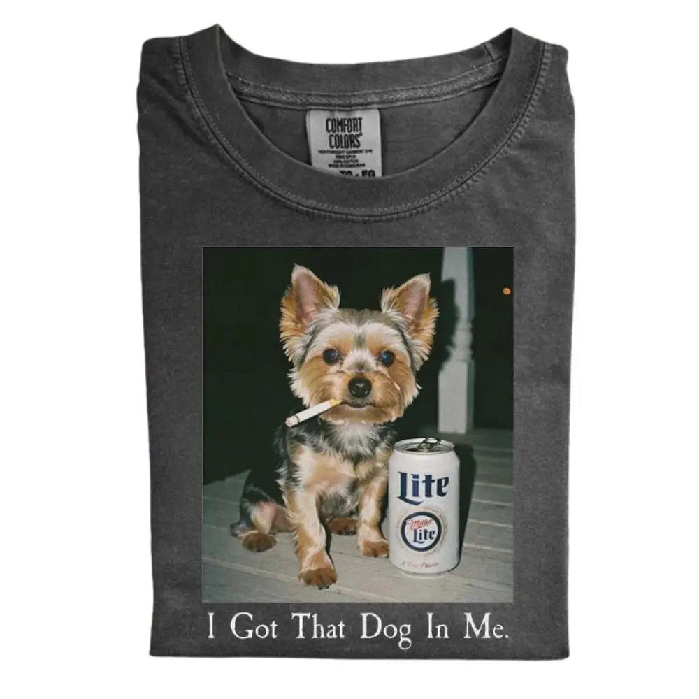 I Got That Dog In Me, Yorkie Comfort Color Shirt, Yorkshire