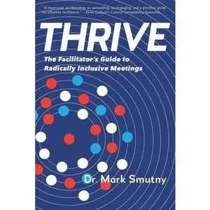 USED-Thrive: The Facilitator's Guide to Radically Inclusive Meetings by Smutny, Mark (Paperback)