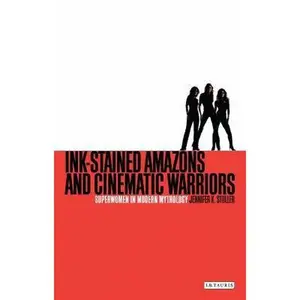 USED-Ink-Stained Amazons and Cinematic Warriors: Superwomen in Modern Mythology by Stuller, Jennifer K. (Paperback)