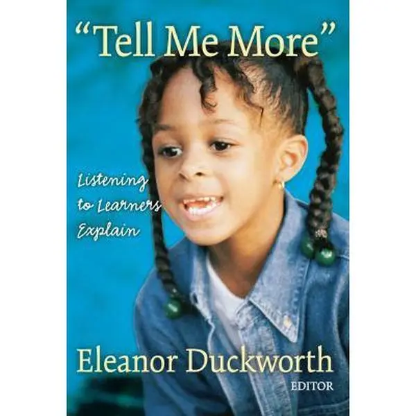 USED-Tell Me More: Listening to Learners Explain by Eleanor Ruth Duckworth (Paperback)