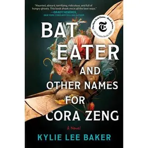 Bat Eater and Other Names for Cora Zeng -- Kylie Lee Baker, Paperback