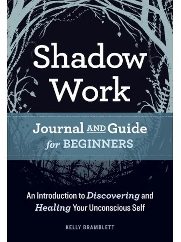 Shadow Work Journal and Guide for Beginners: An Introduction to Discovering and Healing Your Unconscious Self Paperback