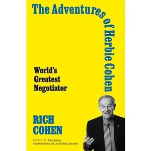 USED-The Adventures of Herbie Cohen: World's Greatest Negotiator by Cohen, Rich (Hardcover)