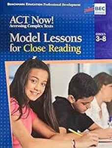 USED-ACT Now! Access Complex Texts: Model Lessons for Close Reading (Grades 3-8) by Benchmark education Professional Development (Paperback)