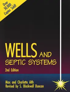 Wells and Septic Systems 2/E by Max Alth, Charlotte Alth and S. Duncan