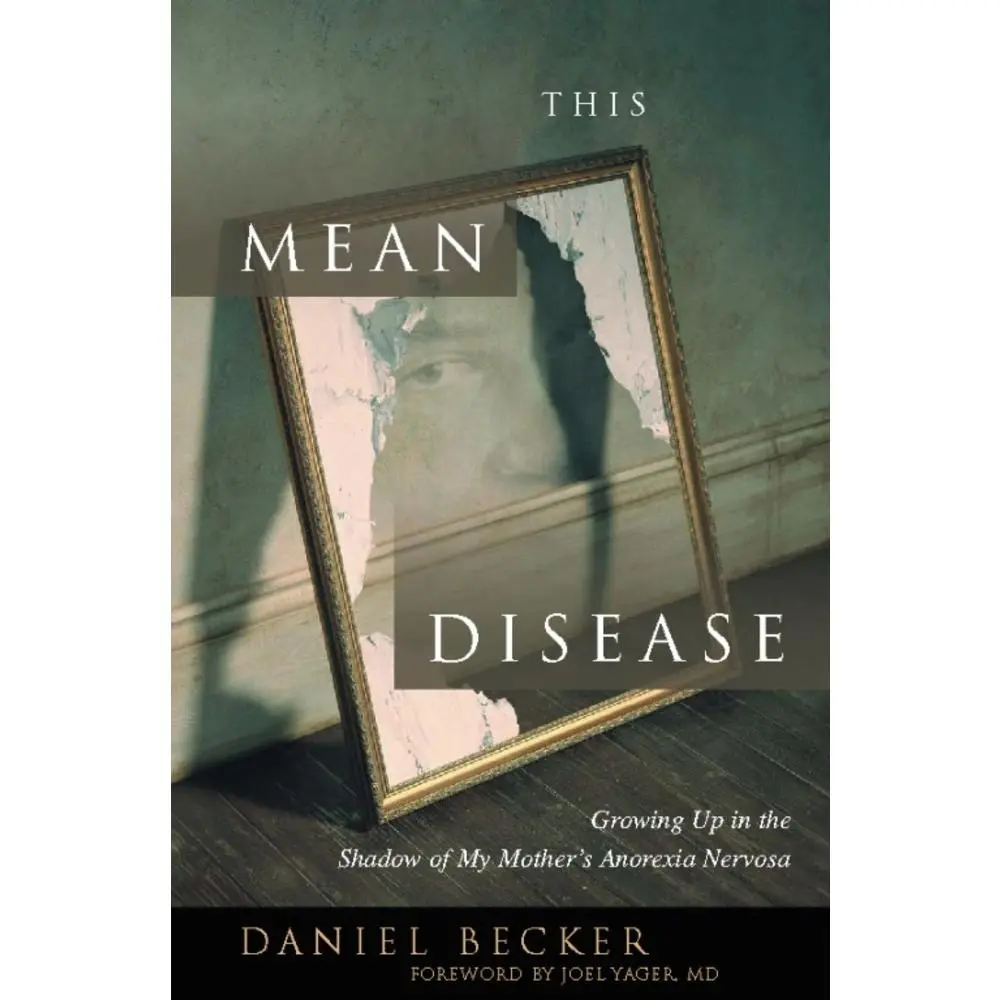 USED-This Mean Disease: Growing Up in the Shadow of My Mother's Anorexia Nervosa by Becker, Daniel (Paperback)