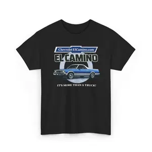El Camino T-Shirt - "It's More Than a Truck" - ChevroletElCamino.com