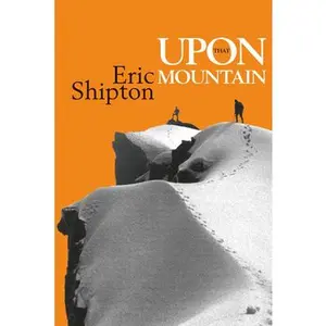 USED-Upon That Mountain: The first autobiography of the legendary mountaineer Eric Shipton by Shipton, Eric (Paperback)