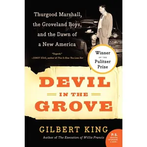 Devil in the Grove: Thurgood Marshall, the Groveland Boys, and the Dawn of a New America by Gilbert King [Paperback Book]