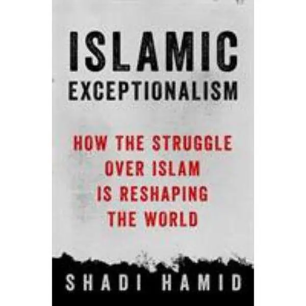 Used Hardcover Book - Islamic Exceptionalism: How the Struggle Over Islam Is Reshaping the World by Shadi Hamid - English, Religion, Middle East, Brookings Institution, Modern Islamicism, Understanding, 320pp, Like New/Good Condition