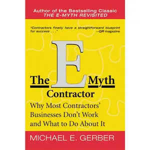The E-Myth Contractor: Why Most Contractors' Businesses Don't Work and What to Do About It by Michael E. Gerber [Paperback Book]