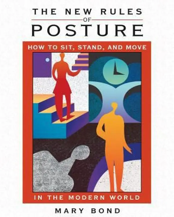USED Book - The New Rules of Posture: How to Sit, Stand, and Move in the Modern World by Bond, Mary (Paperback) - english
