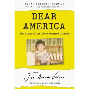 Dear America: Young Readers’ Edition: The Story of an Undocumented Citizen by Jose Antonio Vargas [Paperback Book]