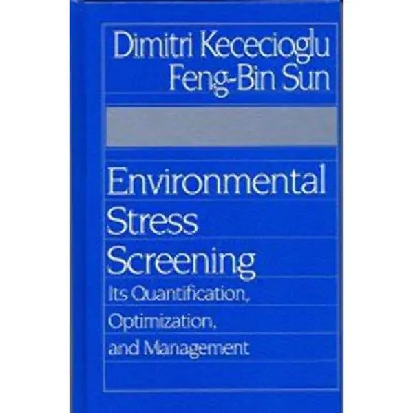 USED-Environmental Stress Screening: Its Quantification, Optimization and Management by Kececioglu, Dimitri B., Ph.D. (Hardcover)