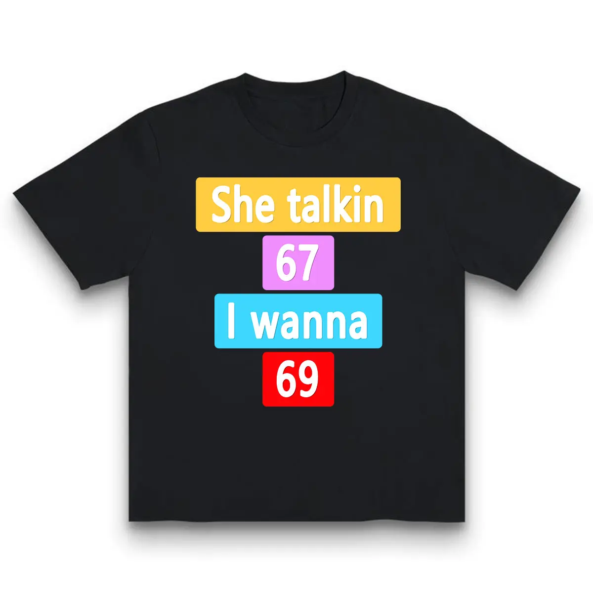 She Talkin 67 I Wanna 69 Funny Humorous T-Shirt Casual Classic Made In USA For Women For Men [Block Core Threads 180G/230G 100% cotton short-sleeve/hoodie, soft and comfortable]