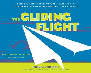 USED-The Gliding Flight: Simple Fun with a Sheet of Paper--Make and Fly 20 Original Paper Airplanes Using No Glue or Cutting by Collins, John M. (Paperback)