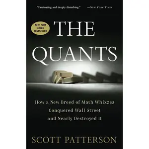 USED-The Quants: How a New Breed of Math Whizzes Conquered Wall Street and Nearly Destroyed It by Patterson, Scott (Paperback)