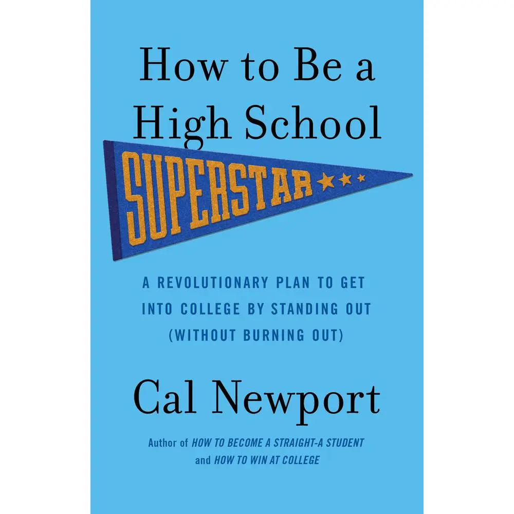 USED-How to Be a High School Superstar: A Revolutionary Plan to Get Into College by Standing Out (Without Burning Out) by Newport, Cal (Paperback)