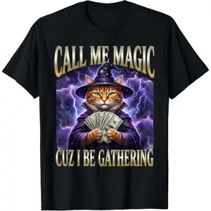 Call Me Magic Cuz I Be Gathering Wizard Cat Meme T-Shirt