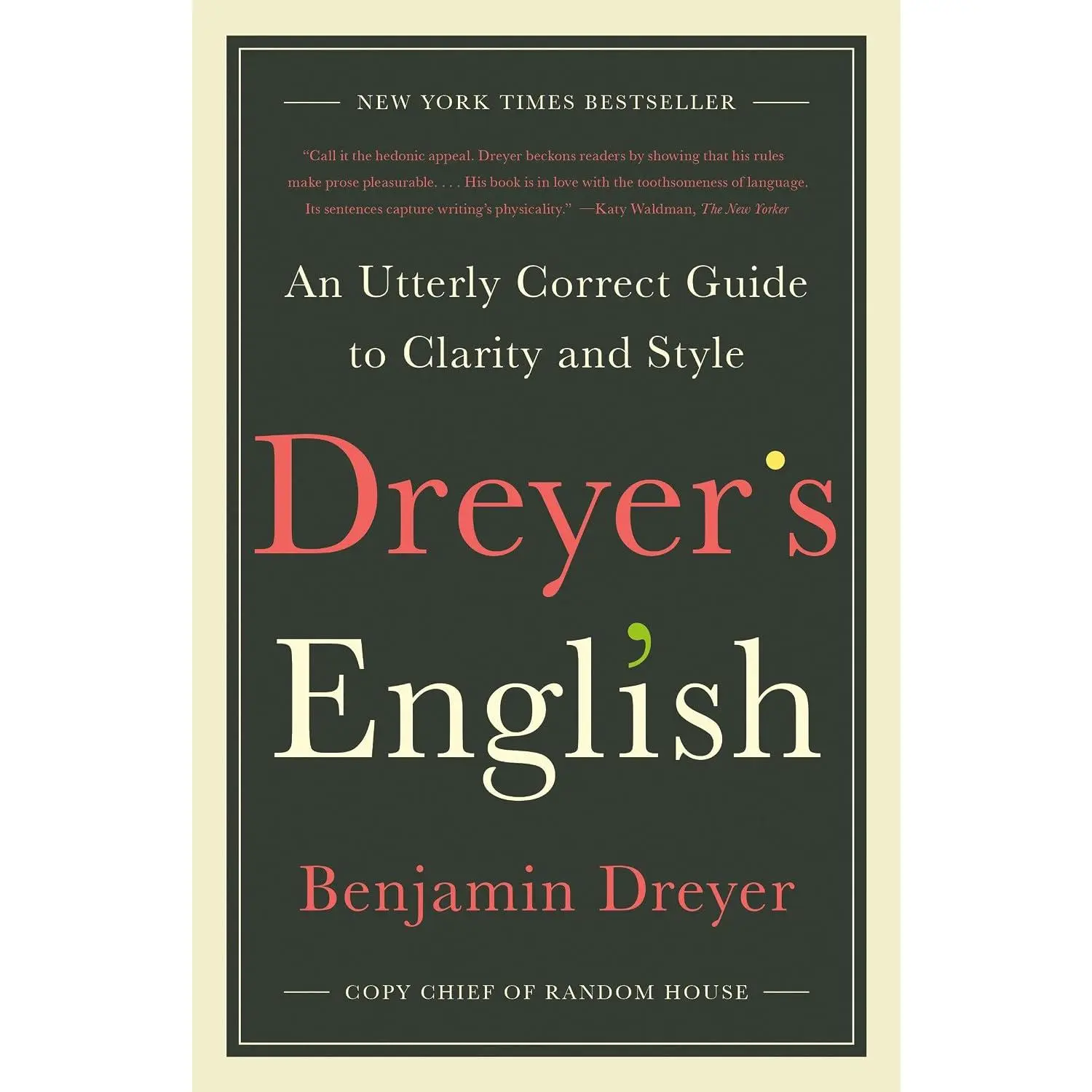 Dreyer's English: An Utterly Correct Guide to Clarity and Style