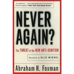 USED-Never Again?: The Threat of the New Anti-Semitism by Foxman, Abraham (Paperback)