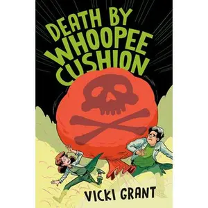 Death by Whoopee Cushion -- Vicki Grant, Hardcover