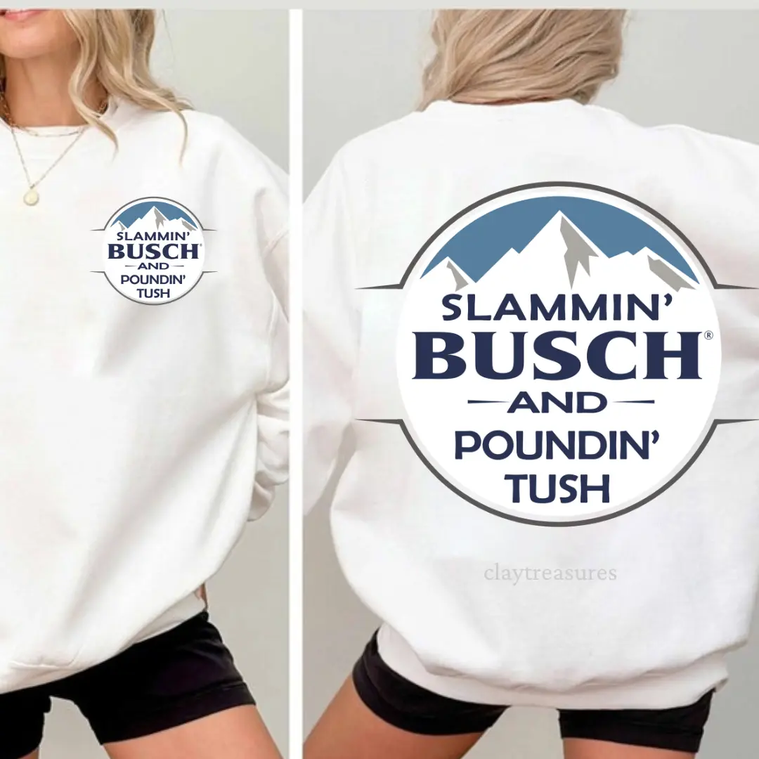 Slammin’ Busch Light and Poundin’ Sweatshirt For Men and Women, Busch Light Beer, Funny Drinking Casual Cotton Top