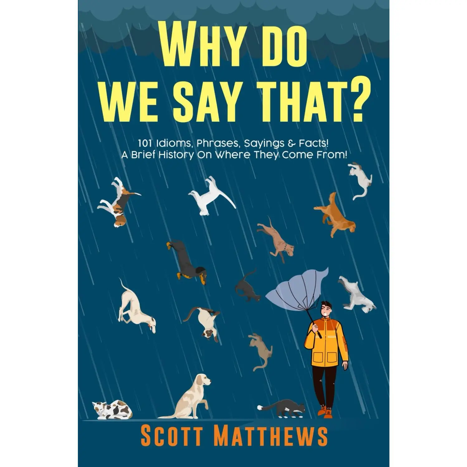 "Why Do We Say That? - 101 English Idioms, Memorable Phrases & Fun Facts, Unabridged Paperbook with Fascinating Backstories of Their Origins"