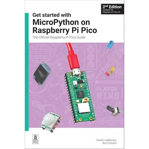 Get started with MicroPython on Raspberry Pi Pico: The Official Raspberry Pi Pico Guide 2nd Edition