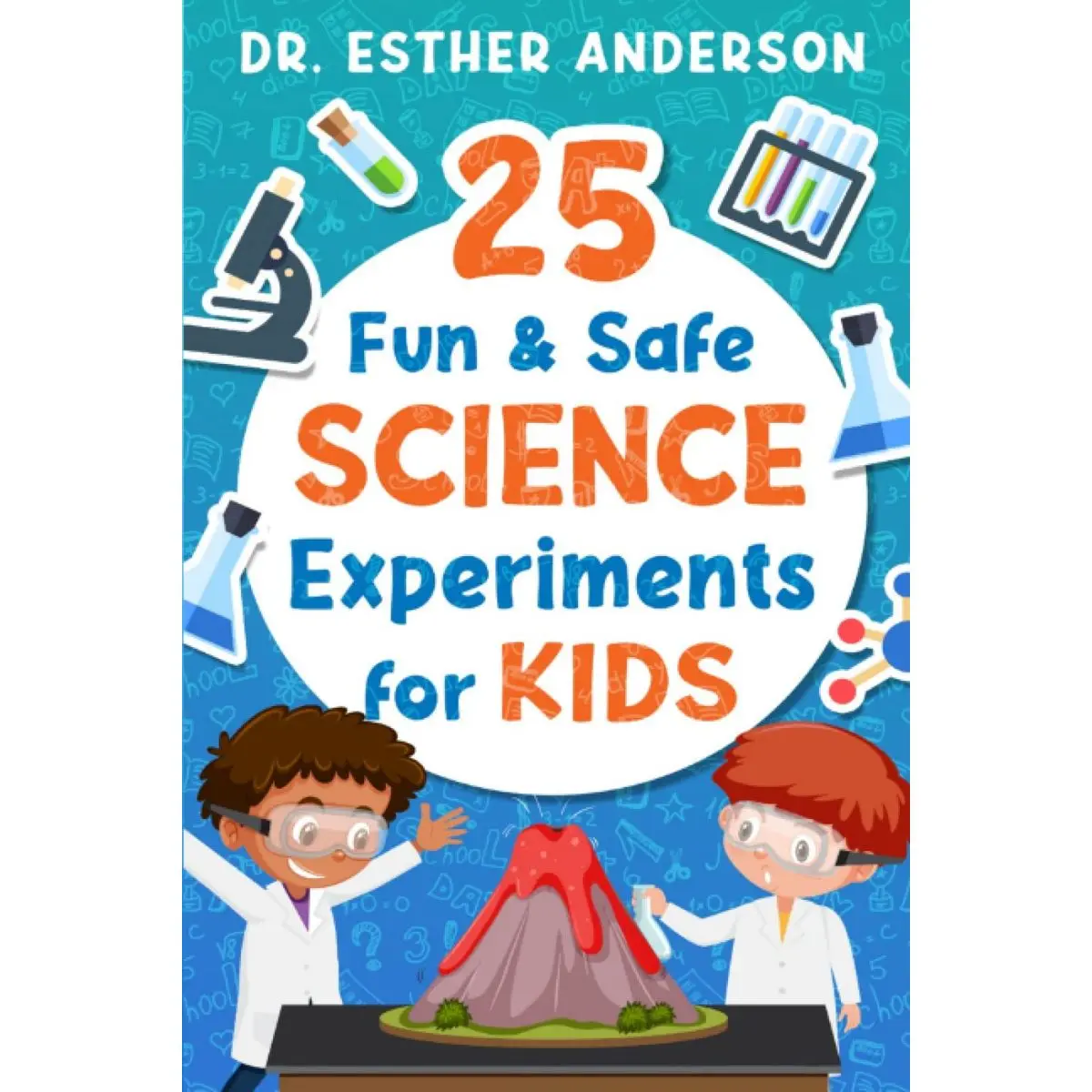 25 Fun and Safe Science Experiments for Kids: Help Your Child Have Fun and Get Smarter at Science Paperback – February 19, 2022