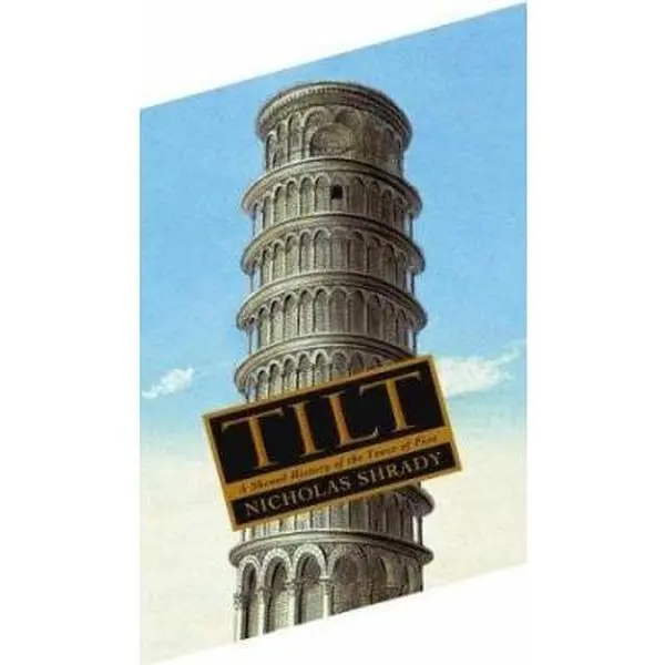 USED-Tilt: A Skewed History of the Tower of Pisa by Nicholas Shrady (Hardcover)