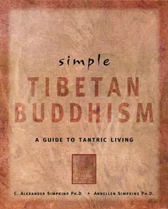 USED-Simple Tibetan Buddhism: A Guide to Tantric Living (Simple Series) by C. Alexander Simpkins Ph.D. (Paperback)