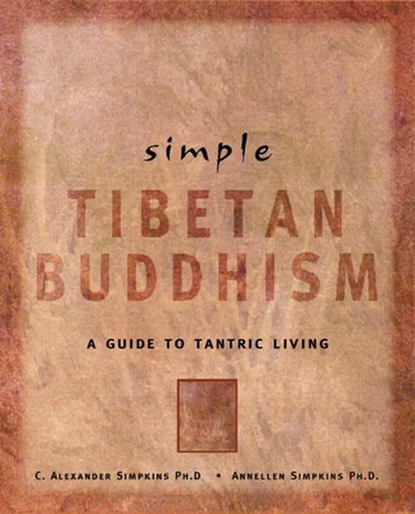 USED-Simple Tibetan Buddhism: A Guide to Tantric Living (Simple Series) by C. Alexander Simpkins Ph.D. (Paperback)