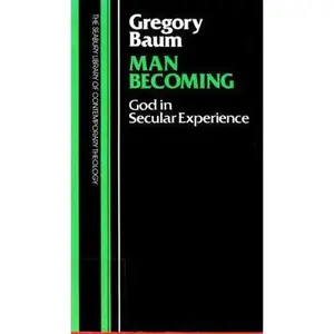 USED-Man Becoming: God in Secular Experience by Gregory Baum (Paperback)