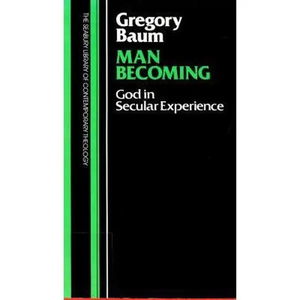 USED-Man Becoming: God in Secular Experience by Gregory Baum (Paperback)