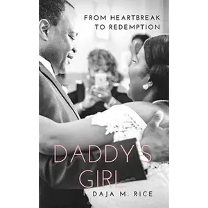 USED-Daddy's Girl: From Heartbreak to Redemption by Rice, Daja M. (Paperback)