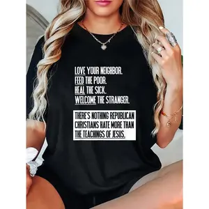 Liberal Christian Democrat Love Your Neighbor Feed The Poor T-Shirt Round Neck Short Sleeve T-Shirt Women'S Men Graphic Tee shirts women vintage graphic tees