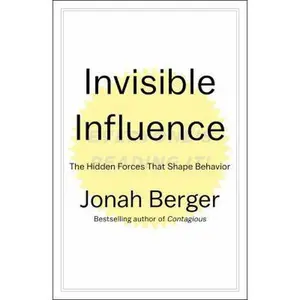 USED-Invisible Influence: The Hidden Forces That Shape Behavior by Berger, Jonah (Hardcover)