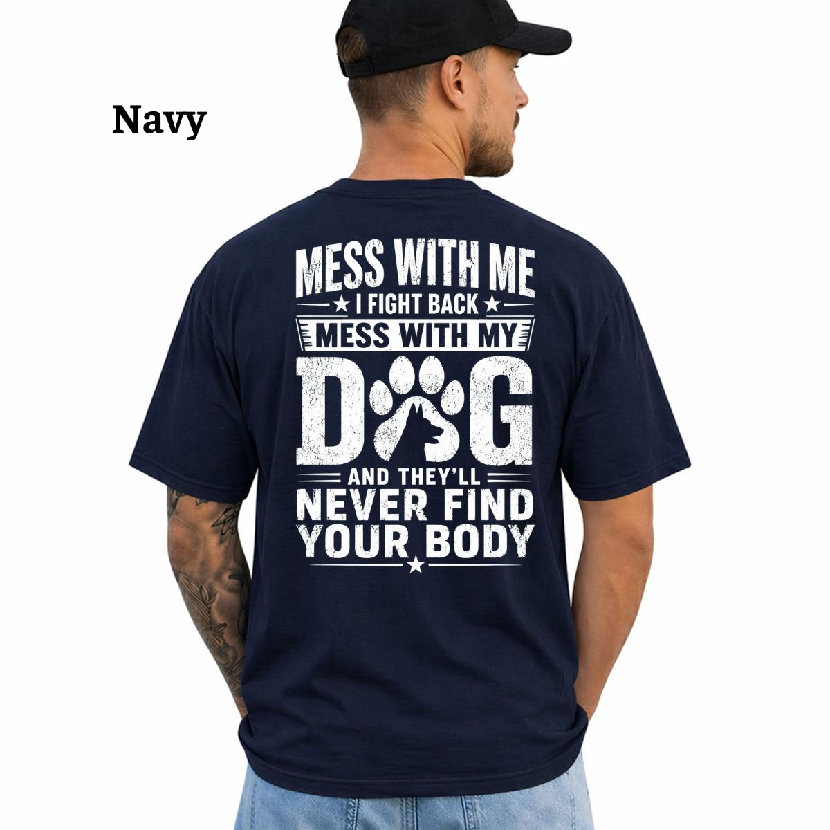 Funny Protective Dog Dad Graphic T-Shirt, Mess With My Dog Quote Tee, Sarcastic Gift for Men, Pet Owners, Dog Lovers, Husbands and Proud Fathers
